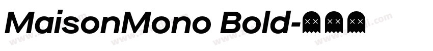 MaisonMono Bold字体转换